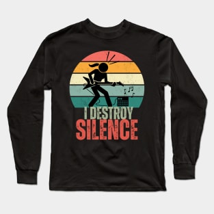 I Destroy Silence Long Sleeve T-Shirt